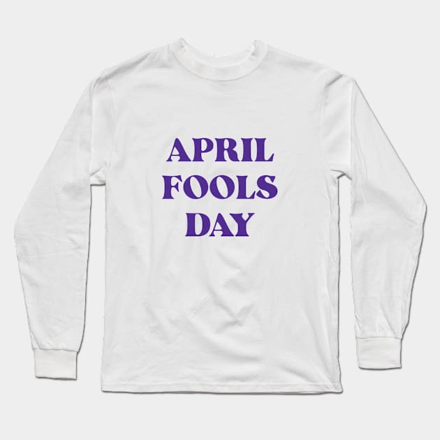 April Fools! , You're the Joke Long Sleeve T-Shirt by GeeDeeDesigns